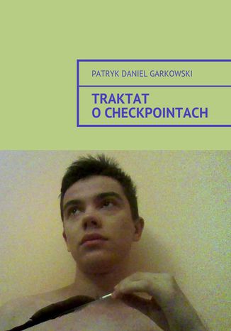 Traktat o checkpointach Patryk Garkowski - okladka książki