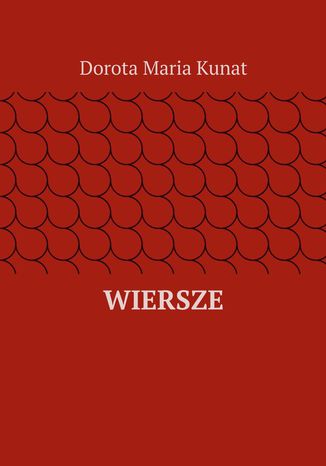 Wiersze Dorota Kunat - okladka książki