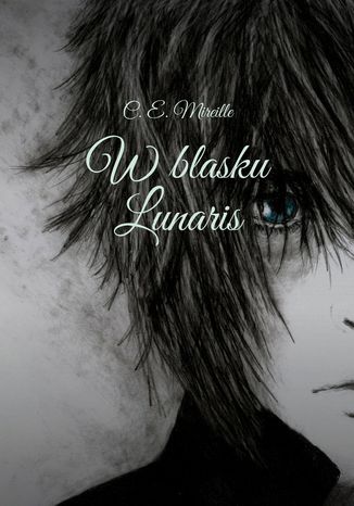 W blasku Lunaris C. E. Mireille - okladka książki