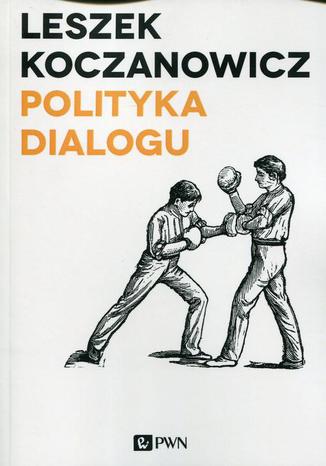Polityka dialogu Leszek Koczanowicz - okladka książki