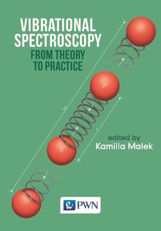 Vibrational Spectroscopy: From Theory to Applications Kamilla Małek - okladka książki