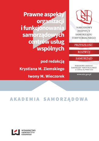 Prawne aspekty organizacji i funkcjonowania samorządowych centrów usług wspólnych Krystian M. Ziemski, Iwona M. Wieczorek - okladka książki