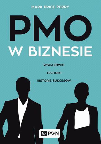 PMO w biznesie. Wskazówki, techniki, historie sukcesów Mark Price Perry - okladka książki