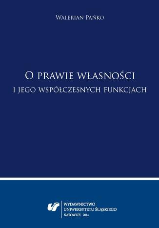 O prawie własności i jego współczesnych funkcjach Walerian Pańko, oprac. Teresa Kurowska - okladka książki