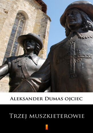 Trzej muszkieterowie Aleksander Dumas ojciec - okladka książki