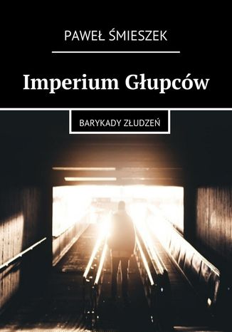 Imperium Głupców Paweł Śmieszek - okladka książki