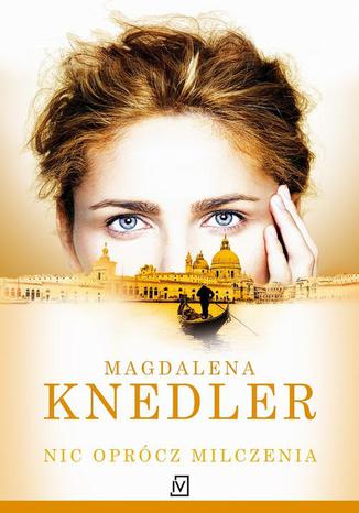 Nic oprócz milczenia Magdalena Knedler - okladka książki