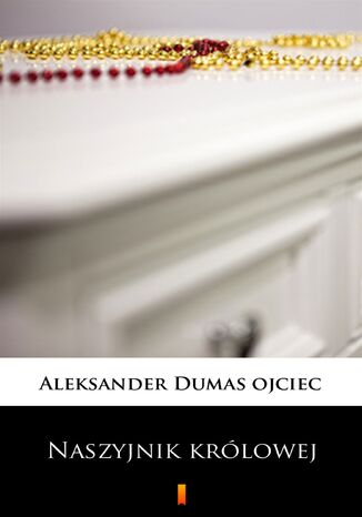 Naszyjnik królowej Aleksander Dumas ojciec - okladka książki