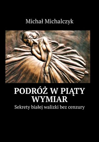 Podróż w piąty wymiar Michał Michalczyk - okladka książki