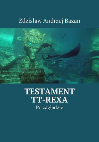 Testament TT-Rexa Zdzisław Bazan - okladka książki