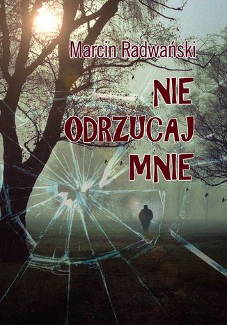 Nie odrzucaj mnie Marcin Radwański - okladka książki