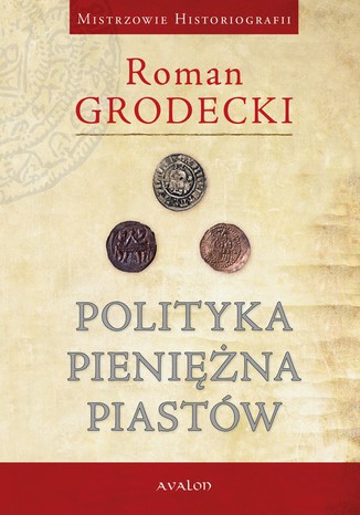 Polityka pieniężna Piastów Roman Grodecki - okladka książki