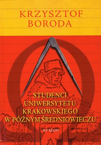 Studenci Uniwersytetu Krakowskiego w późnym średniowieczu Krzysztof Boroda - okladka książki