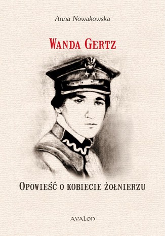 Wanda Gertz Opowieść o kobiecie żołnierzu Anna Nowakowska - okladka książki