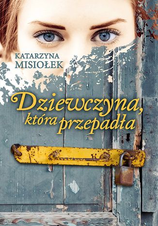 Dziewczyna, która przepadła Katarzyna Misiołek - okladka książki