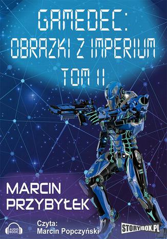 Gamedec. Część 5.2 Obrazki z imperium. Tom 2 Marcin Przybyłek - okladka książki