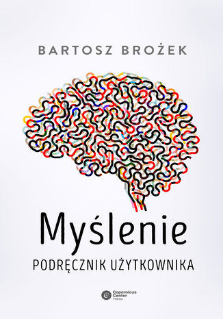 Myślenie. Podręcznik użytkownika Bartosz Brożek - okladka książki