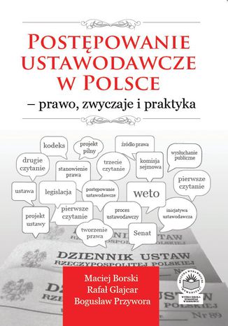 Postępowanie ustawodawcze w Polsce - prawo, zwyczaje i praktyka Maciej Borski, Rafał Glajcar, Bogusław Przywora - okladka książki