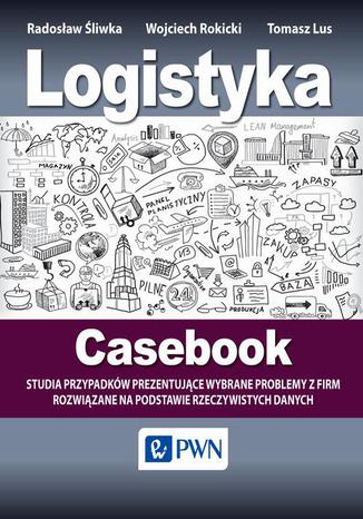 Logistyka - Cas Tomasz Lus, Wojciech Rokicki, Radosław Śliwka - okladka książki