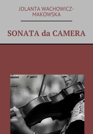 Sonata da camera Jolanta Wachowicz-Makowska - okladka książki