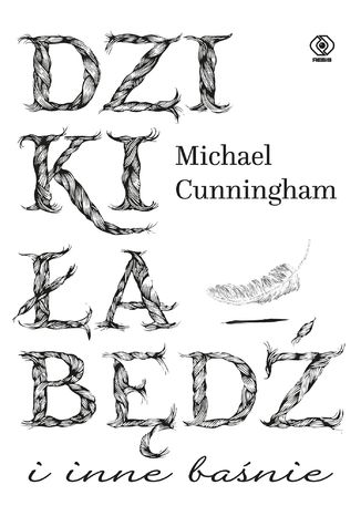 Dziki łabędź i inne baśnie Michael Cunningham - okladka książki