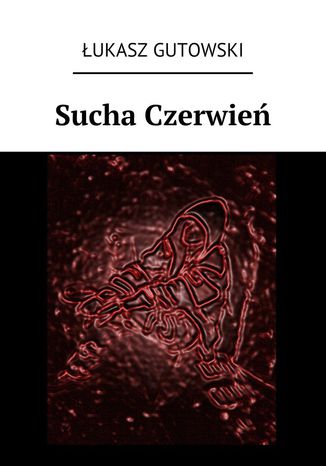 Sucha Czerwień Łukasz Gutowski - okladka książki