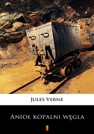 Anioł kopalni węgla. Powieść dla młodzieży Jules Verne - okladka książki