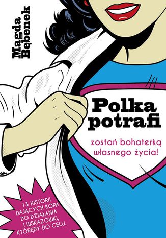 Polka potrafi. Zostań bohaterką własnego życia Magda Bębenek - okladka książki