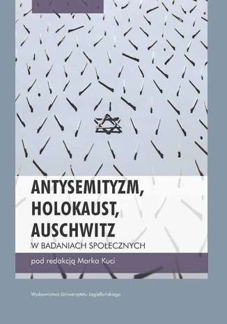 Antysemityzm, Holokaust, Auschwitz w badaniach społecznych Marek Kucia (red.) - okladka książki