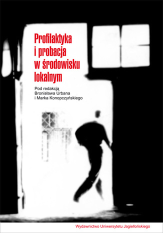 Profilaktyka i probacja w środowisku lokalnym Bronisław Urban, Marek Konopczyński (red.) - okladka książki