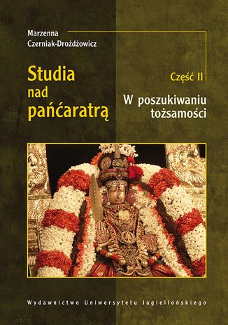 Studia nad Pańćaratrą. Część II. W poszukiwaniu tożsamości Marzenna Czerniak-Drożdżowicz - okladka książki