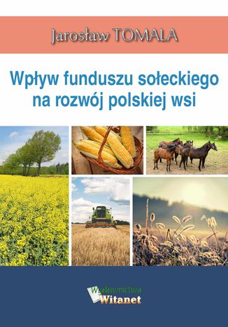 Wpływ funduszu sołeckiego na rozwój polskiej wsi Jarosław Tomala - okladka książki