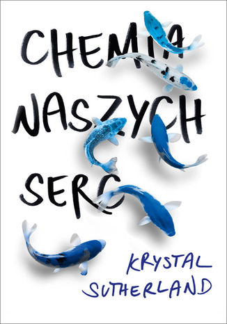 Chemia naszych serc Krystal Sutherland - okladka książki