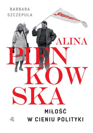 Alina. Miłość w cieniu polityki Barbara Szczepuła - okladka książki