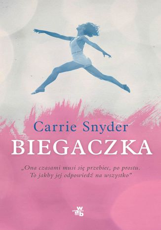 Biegaczka Carrie Snyder - okladka książki