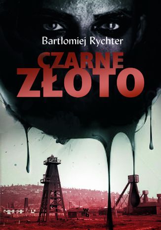 Czarne złoto Bartłomiej Rychter - okladka książki