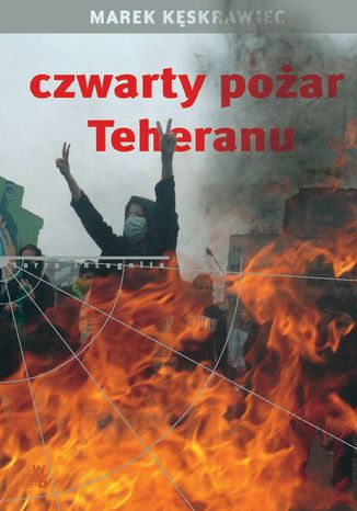 Czwarty pożar Teheranu Marek Kęskrawiec - okladka książki