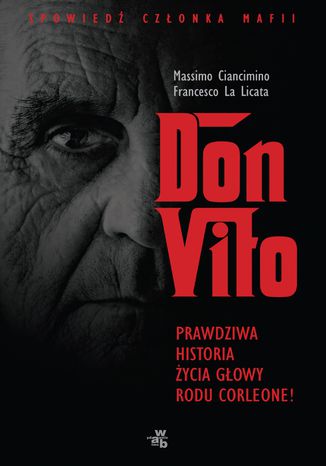 Don Vito. Prawdziwa historia życia głowy rodu Corleone Massimo Ciancimino, Francesco Licata La - okladka książki