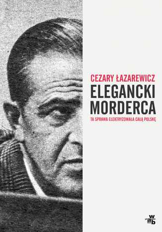 Elegancki morderca Cezary Łazarewicz - okladka książki