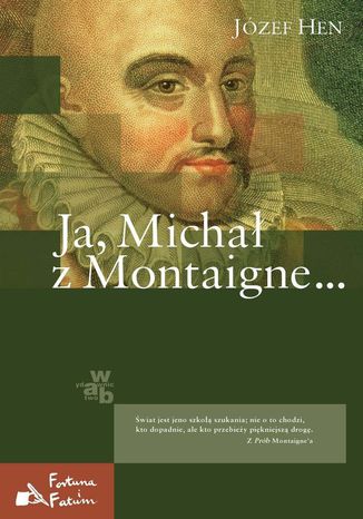 Ja, Michał z Montaigne Józef Hen - okladka książki