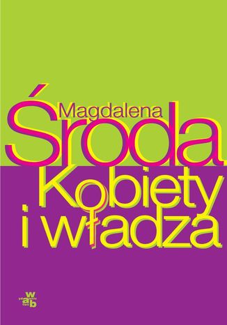 Kobiety i władza Magdalena Środa - okladka książki