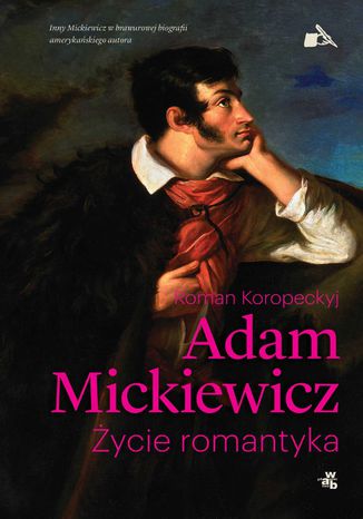 Mickiewicz. Życie romantyka Roman Koropeckyj - okladka książki