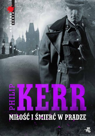 Miłość i śmierć w Pradze Philip Kerr - okladka książki