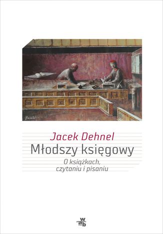 Młodszy księgowy. O książkach, czytaniu i pisaniu Jacek Dehnel - okladka książki