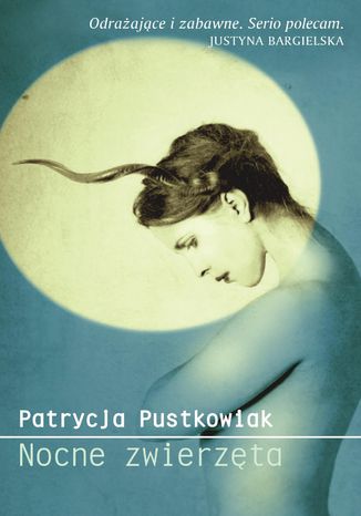 Nocne zwierzęta Patrycja Pustkowiak - okladka książki