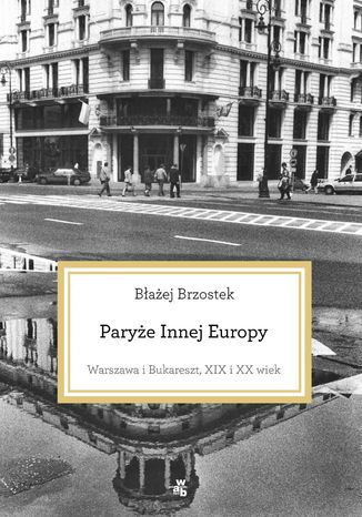 Paryże Innej Europy Błażej Brzostek - okladka książki