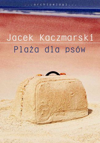 Plaża dla psów Jacek Kaczmarski - okladka książki