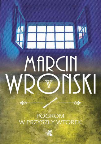 Pogrom w przyszły wtorek Marcin Wroński - okladka książki