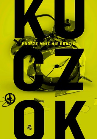 Proszę mnie nie budzić Wojciech Kuczok - okladka książki