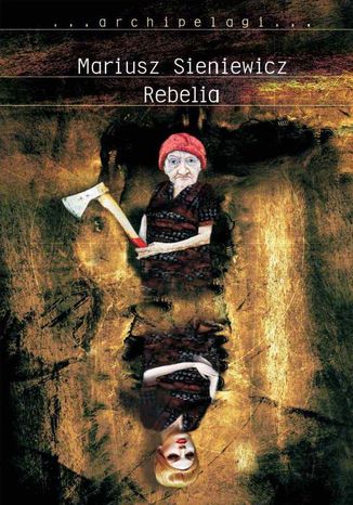 Rebelia Mariusz Sieniewicz - okladka książki